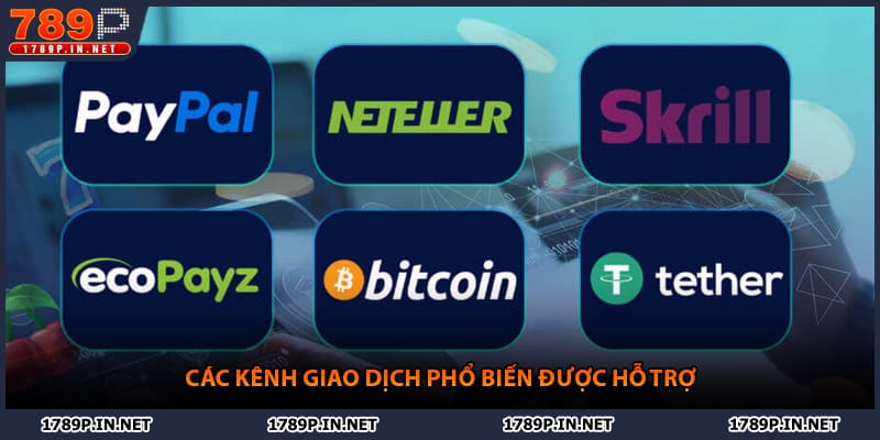 Các kênh giao dịch phổ biến được hỗ trợ
