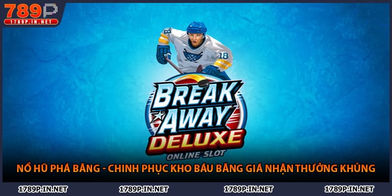 Nổ Hũ Phá Băng - Chinh Phục Kho Báu Nhận Thưởng Khủng 789P